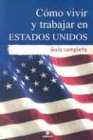 Como vivir y trabajar en Estados Unidos: Guia completa (Spanish Edition)
