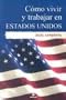 Como vivir y trabajar en Estados Unidos: Guia completa (Spanish Edition)