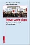 Bild zu: Never work alone. Organizing - ein Zukunftsmodell f&uuml;r Gewerkschaften