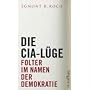Die CIA-L�ge: Folter im Namen der Demokratie