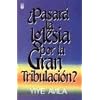 Pasara la Iglesia Por la Gran Tribulacion? (Spanish Edition)