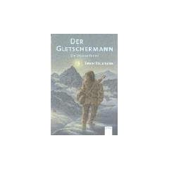 Der Gletschermann: Ein Steinzeitkrimi
