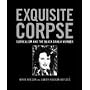 Exquisite Corpse: Surrealism and the Black Dahlia Murder