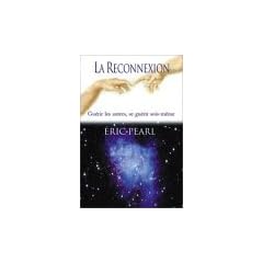 La reconnexion - Gu�rir les autres, se gu�rir soi-m�me