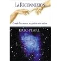 La reconnexion - Gu�rir les autres, se gu�rir soi-m�me