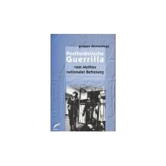 Postfordistische Guerrilla. Vom Mythos nationaler Befreiung