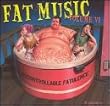 Fat Music 6: Uncontrollable Fatulence Fat Music 6: Uncontrollable Fatulence