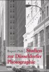 Studien Zur Dusseldorfer Photographie: Die Fruhen Akademieschuler Von Bernd Becher
