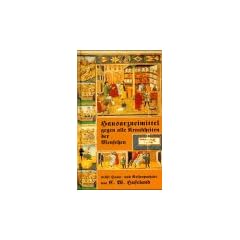 Hausarzneimittel gegen alle Krankheiten der Menschen. Nebst Haus- und Reiseapotheke