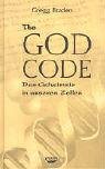 The God Code: Das Geheimnis in unseren Zellen - Gregg Braden