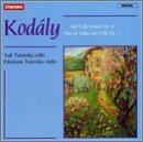 Kod�ly: Solo Cello Sonata, Op. 8; Duo for Violin and Cello, Op. 7