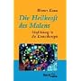 Die Heilkraft des Malens: Einf�hrung in die Kunsttherapie