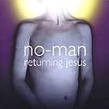No-Man - Returning Jesus