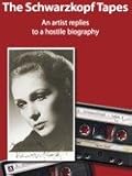 The Schwarzkopf tapes : an artist replies to a hostile biography