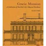 Gracie Mansion: A Celebration of New York City's Mayoral Residence