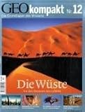 GEO kompakt: Geo Kompakt - Die W�ste: An den Grenzen des Lebens: Heft 12/2007 - 