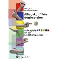 Alltagskonflikte durchspielen: Rollenspiele f�r den Mediationsprozess. F�r Konfliktsituationen von Menschen ab 12 Jahren. Mit 50 Rollenspielen