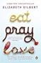 Eat, Pray, Love: One Woman's Search for Everything Across Italy, India and Indonesia Eat, Pray, Love: One Woman's Search for Everything Across Italy, India and Indonesia