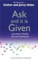 by Esther HicksJerry Hicks Ask and It Is Given: Learning to Manifest the Law of Attraction