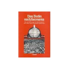 Von Berlin nach Germania. �ber die Zerst�rungen der Reichshauptstadt durch Albert Speers Neugestaltungsplanungen