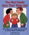 The Mad Family Gets Their Mads Out: Fifty Things Your Family Can Say and Do to Express Anger Constructively