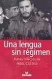 Una Lengua Sin Regimen: Frases Celebres de Fidel Castro