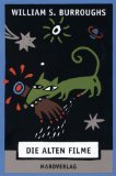 Die alten Filme : Stories - Hrsg - und &uuml;bers - von Carl Weissner ; 3875122283 - BURROUGHS WILLIAM S. und Carl [Hrsg.] Weissner: