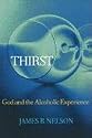 THIRST: God and the Alchoholic Experience