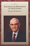 Teachings of Presidents of the Church: Spencer W. Kimball
