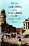 Produkt-Bild: Die Gro&szlig;en vom Gendarmenmarkt. Biographie eines Platzes
