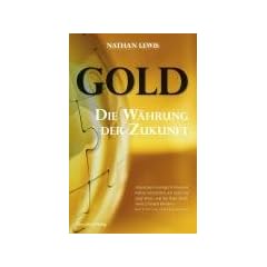 Gold: Die h�rteste W�hrung der Welt: Die W�hrung der Zukunft