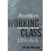 American Working-Class Literature: An Anthology