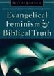 Evangelical Feminism and Biblical Truth: An Analysis of More Than 100 Disputed Questions