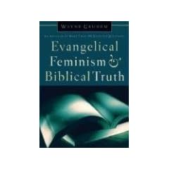 Evangelical Feminism and Biblical Truth: An Analysis of More Than 100 Disputed Questions