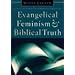 Evangelical Feminism and Biblical Truth: An Analysis of More Than 100 Disputed Questions