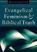 Evangelical Feminism and Biblical Truth: An Analysis of More Than 100 Disputed Questions