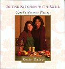 In the Kitchen with Rosie: Oprah's Favorite Recipes