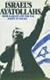 Israel's Ayatollahs: The Far Right in Israel