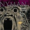 Michael Nyman: Noises, Sounds & Sweet Airs