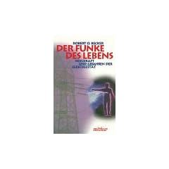 Der Funke des Lebens. Heilkraft und Gefahren der Elektrizit�t.