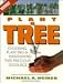 Book Plant a Tree: Choosing, Planting, and Maintaining This Precious Resource, Revised Edition