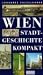 Wien: Stadtgeschichte Kompakt