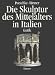 Die Skulptur des Mittelalters in Italien, 2 Bde.: Bd.2 Gotik