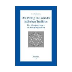 Der Prolog im Licht der j�dischen Tradition: Der Johannesprolog - ein Sch�pfungsbericht