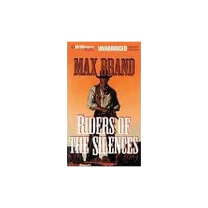 Riders of the Silences by Max Brand and Dick Hill