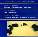 Jonathon McPhee -  Thomas E. Barker: Trikhyalo; 3 Pieces for French Horn / Eugene Kurtz: Time to Time / Michael Gandolfi: Il Ventaglio Di Josephine; Caution To the Wind