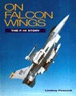 On Falcon Wings: The F-16 Story