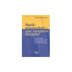 Musikwissenschaft, eine versp�tete Disziplin?