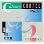 Calvary Chapel Music: Praise, Vol. 2 - Until You Retun