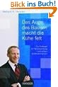 Das Auge des Bauern macht die K�he fett: Ein Pl�doyer f�r Verantwortung und echtes Unternehmertum